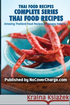 Thai Food Recipes Complete Series: Thai Food Recipes Balthazar Moreno 9781481825825 Createspace Independent Publishing Platform - książka