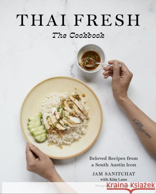 Thai Fresh: Beloved Recipes from a South Austin Icon Jam Sanitchat Kim Lane Jody Horton 9781477322222 University of Texas Press - książka