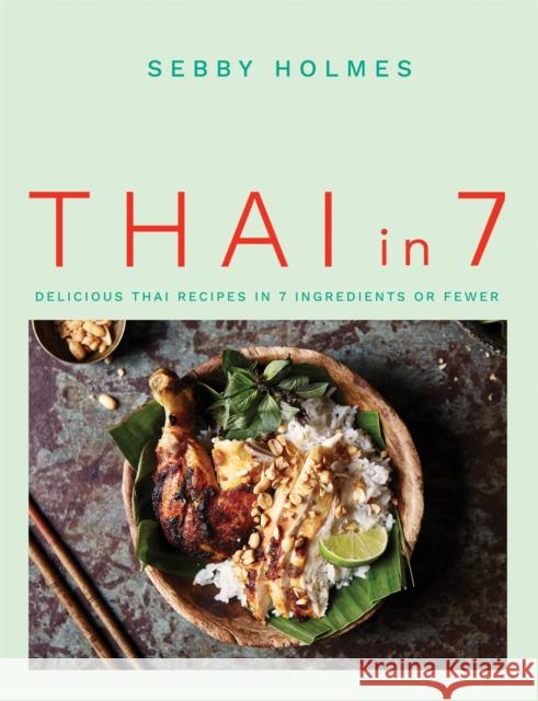 Thai in 7: Delicious Thai recipes in 7 ingredients or fewer Sebby Holmes 9780857838346 Octopus Publishing Group - książka