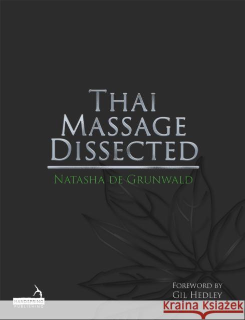 Thai Massage Dissected Natasha de Grunwald 9781913426118 Jessica Kingsley Publishers - książka