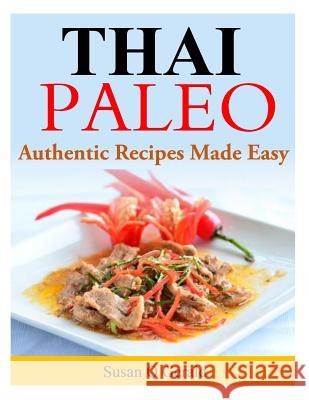 Thai Paleo: Authentic Recipes Made Easy Susan Q. Gerald 9781499118278 Createspace - książka
