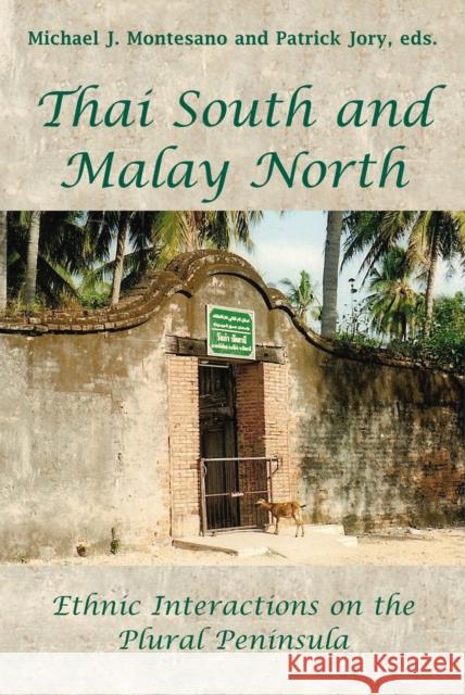 Thai South and Malay North: Ethnic Interactions on a Plural Peninsula Montesano, Michael J. 9789971694111 Singapore University Press - książka
