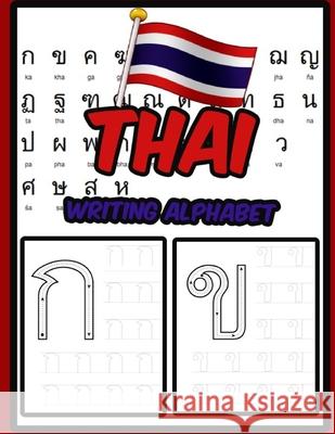 Thai Writing Alphabet: Workbook Practice to Learn How to Trace & Write Thai Alphabet Publisher ML Thai 9798557807975 Independently Published - książka