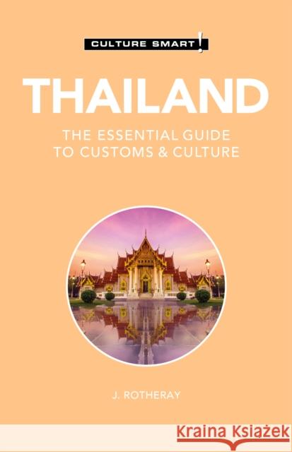 Thailand - Culture Smart!: The Essential Guide to Customs & Culture Culture Smart!                           J. Rotheray 9781787022966 Kuperard - książka