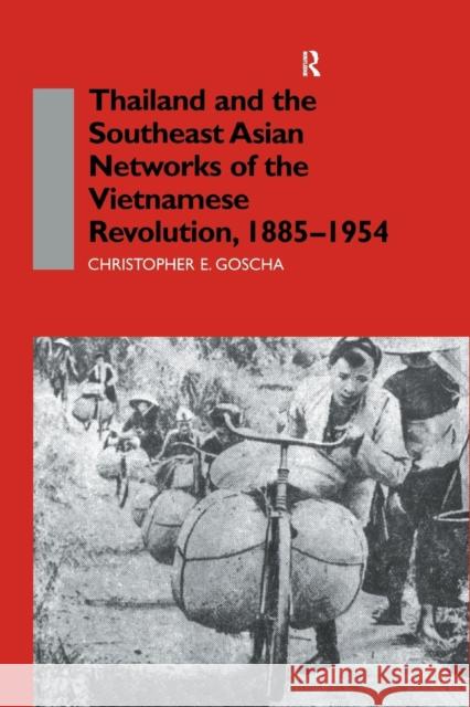 Thailand and the Southeast Asian Networks of the Vietnamese Revolution, 1885-1954 Christopher E. Goscha 9781138988736 Routledge - książka