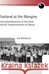 Thailand at the Margins: Internationalization of the State and the Transformation of Labour Glassman, Jim 9780199267637 Oxford University Press, USA