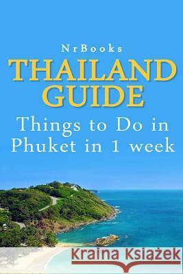 Thailand Guide: Things to Do in Phuket in 1 week Nrbooks 9781494444617 Createspace - książka