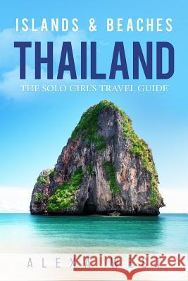 Thailand Islands and Beaches: The Solo Girl's Travel Guide Alexa West 9781733990585 Alexa West Publishing - książka