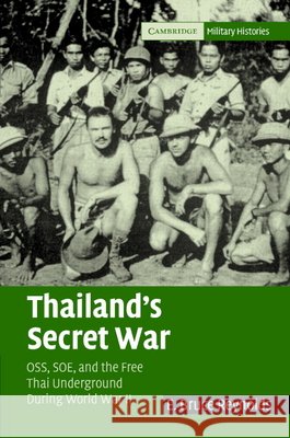 Thailand's Secret War: Oss, SOE and the Free Thai Underground During World War II Reynolds, E. Bruce 9780521836012 Cambridge University Press - książka