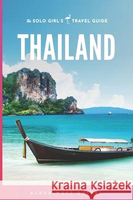 Thailand: The Solo Girl's Travel Guide Alexa West 9781981732661 Createspace Independent Publishing Platform - książka