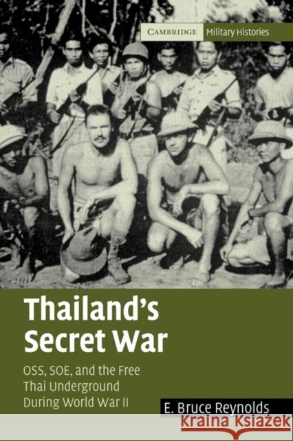 Thailand's Secret War: Oss, SOE and the Free Thai Underground During World War II Reynolds, E. Bruce 9780521143370 Cambridge University Press - książka