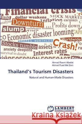 Thailand's Tourism Disasters Albattat Ahmad Rasmi                     Mat Som Ahmad Puad 9783659515439 LAP Lambert Academic Publishing - książka