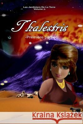 Thalestris: Première partie Mahé, Benoit 9781722817633 Createspace Independent Publishing Platform - książka