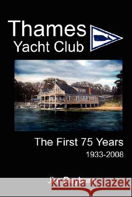 Thames Yacht Club: The First 75 Years Reyburn, James 9780595451791 iUniverse - książka
