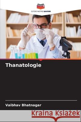 Thanatologie Bhatnagar, Vaibhav 9786209121968 Editions Notre Savoir - książka