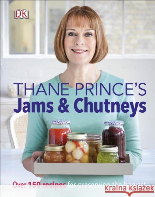 Thane Prince's Jams & Chutneys: Over 150 Recipes for Preserving the Harvest Thane Prince 9780241255667 DORLING KINDERSLEY - książka