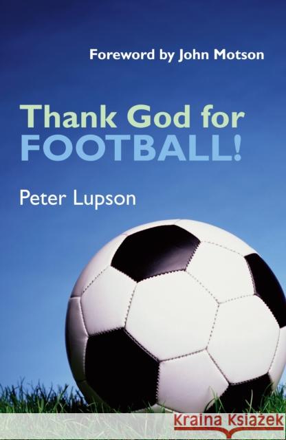 Thank God for Football! Peter Lupson 9781902694306 SPCK Publishing - książka