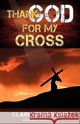 Thank God for My Cross Clark Crawford 9781934749944 Crosshouse Publishing - książka