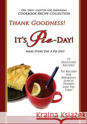 Thank Goodness, It's Pie Day! Jennifer C. Petersen 9780970500397 Tea Trade Mart - książka