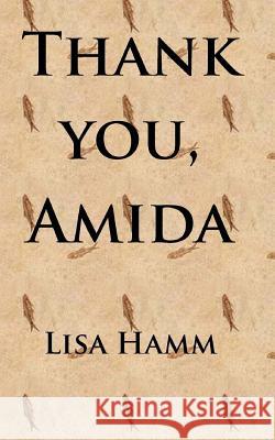 Thank You, Amida Lisa Hamm 9781495923029 Createspace - książka