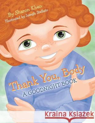 Thank You, Body: A Goodnight Book Sharon Khen Joseph Stellato 9780615782010 S. Khen Publishing - książka