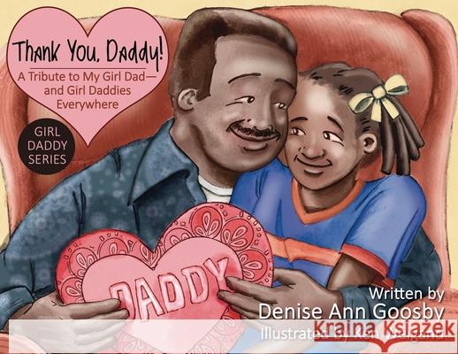 Thank You, Daddy!: A Tribute to My Girl Dad-And Girl Daddies Everywhere Denise A Goosby, Ken Weigand 9781646454914 Redemption Press - książka