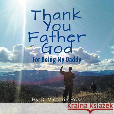 Thank You Father God For Being My Daddy Ross, D. Victoria 9781460246504 FriesenPress - książka