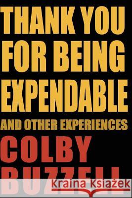 Thank You For Being Expendable: And Other Experiences Buzzell, Colby 9781515233602 Createspace - książka