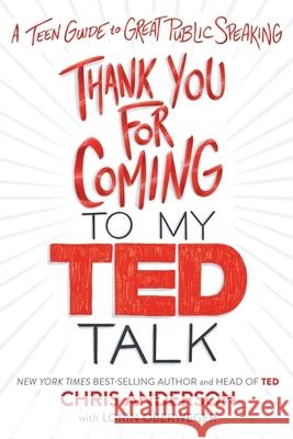 Thank You for Coming to My Ted Talk: A Teen Guide to Great Public Speaking Chris Anderson Lorin Oberweger 9781328995070 Houghton Mifflin - książka