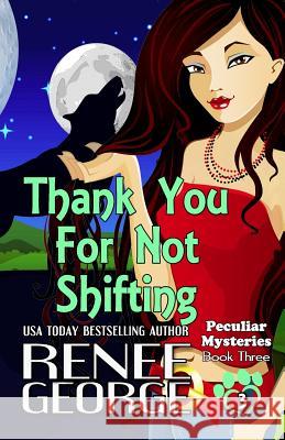 Thank You For Not Shifting Renee George 9781947177031 Barkside of the Moon Press - książka