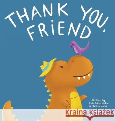 Thank you, Friend Kate Triantafelow Melissa Barber Kate Triantafelow 9781088099346 IngramSpark - książka