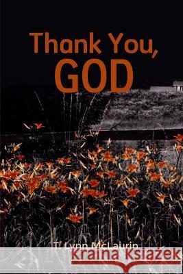 Thank You, God T. Lynn McLaurin 9781434929075 Dorrance Publishing Co. - książka