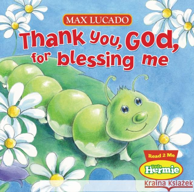 Thank You, God, For Blessing Me Max Lucado 9781400318032 Thomas Nelson Publishers - książka