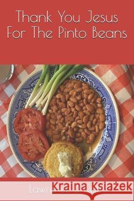 Thank You Jesus For The Pinto Beans Lawrence D. Keith 9781670378385 Independently Published - książka