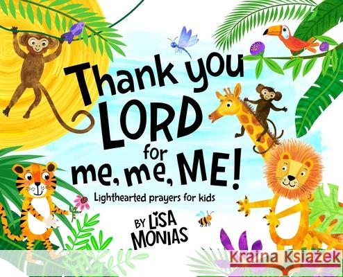 Thank You LORD for Me, Me, ME! Monias, Lisa 9780997827668 Lisa Monias - książka