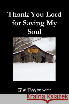 Thank You Lord for Saving My Soul Jim Davenport 9781329720428 Lulu.com - książka