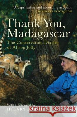 Thank You, Madagascar: Conservation Diaries of Alison Jolly Alison Jolly 9781783603183 ZED BOOKS LTD - książka