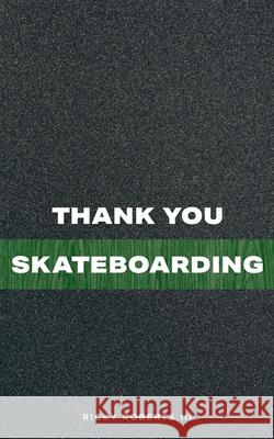 Thank You Skateboarding Ricky Roberts 9780578626239 IP - książka