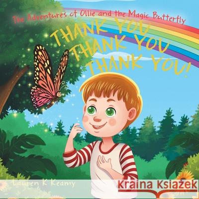 Thank you Thank you Thank you!: The Adventures Of Ollie and the Magic Butterfly Lauren K. Keamy 9780228820130 Tellwell Talent - książka