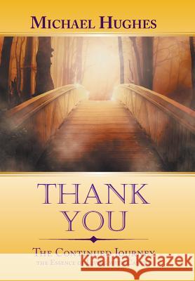 Thank You: The Continued Journey the Essence of Living with Cancer Michael Hughes 9781984572202 Xlibris Us - książka