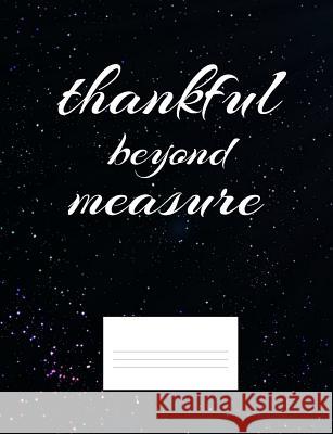 Thankful Beyond Measure: Inspirational and Christian Themed College Ruled Composition Notebook Worship Revos 9781073126835 Independently Published - książka