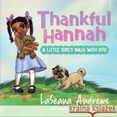 Thankful Hannah: A Little Girl's Walk with God Laseana Andrews   9781644846131 Purposely Created Publishing Group - książka