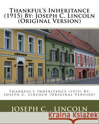 Thankful's Inheritance (1915) By: Joseph C. Lincoln (Original Version) Lincoln, Joseph C. 9781533633736 Createspace Independent Publishing Platform - książka
