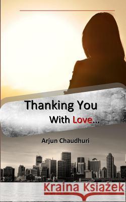 Thanking You With Love... Chaudhuri, Arjun 9781517551094 Createspace - książka