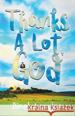 Thanks a Lot, God! Mark Gengler 9781945146381 Christopher Matthews Publishing - książka