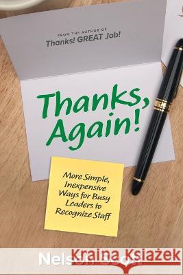 Thanks, Again!: More Simple, Inexpensive Ways for Busy Leaders to Recognize Staff Nelson Scott 9781039168008 FriesenPress - książka