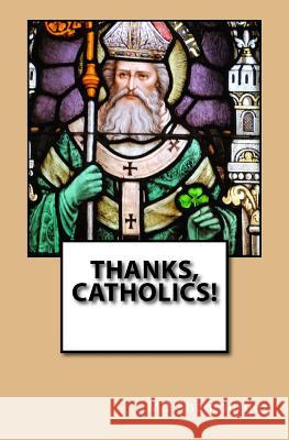 Thanks, Catholics! MD Shamburger 9781530052745 Createspace Independent Publishing Platform - książka