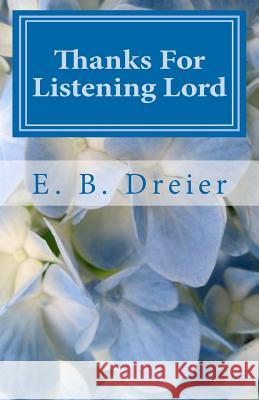 Thanks for Listening Lord Mrs E. B. Dreier 9781467950459 Createspace - książka