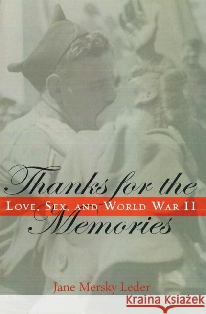 Thanks for the Memories: Love, Sex, and World War II Leder, Jane Mersky 9781597972772 Potomac Books - książka