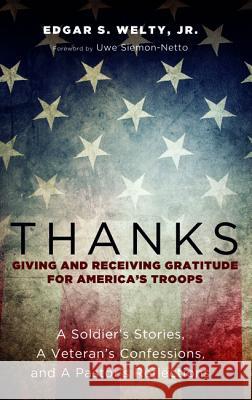 Thanks: Giving and Receiving Gratitude for America's Troops Edgar S. Jr. Welty Uwe Siemon-Netto 9781498220637 Resource Publications (CA) - książka